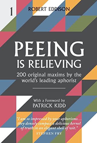 Beispielbild fr Peeing is Relieving: 200 original maxims by the world  s leading aphorist zum Verkauf von WorldofBooks