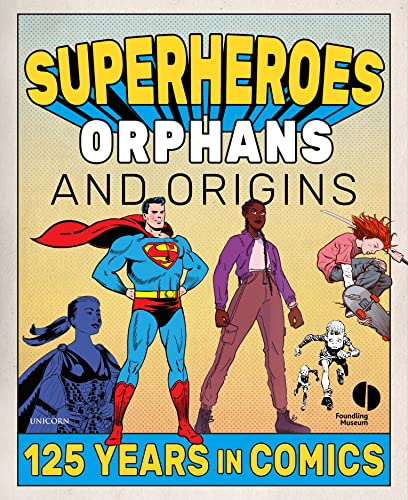 Stock image for Superheroes: Orphans & Origins - 125 Years in Comics for sale by Powell's Bookstores Chicago, ABAA