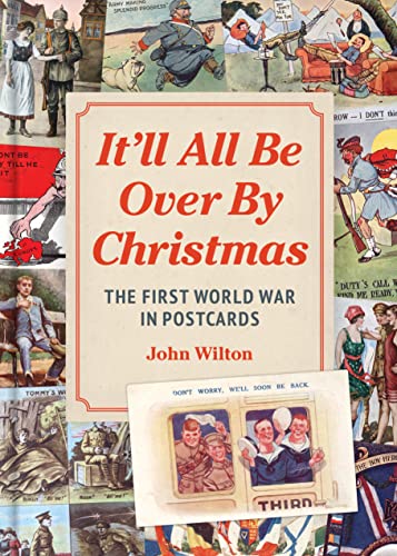 Stock image for It'll All be Over by Christmas: The First World War in Postcards for sale by WorldofBooks