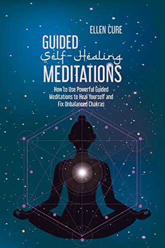 Stock image for Guided Self-Healing Meditations: How to Use Powerful Guided Meditations to Heal Yourself and Fix Unbalanced Chakras for sale by Revaluation Books