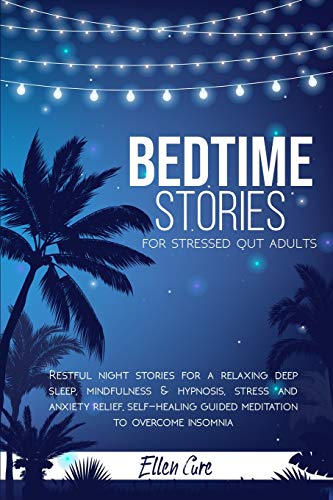 Stock image for Bedtime Stories for Adults: Restful Night Stories for a Relaxing Deep Sleep. Mindfulness & Hypnosis, Stress and Anxiety Relief, Self-Healing Guide for sale by ThriftBooks-Atlanta