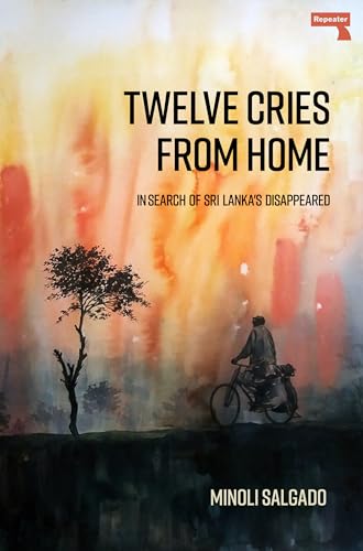 Beispielbild fr Twelve Cries from Home: In Search of Sri Lanka's Disappeared zum Verkauf von WorldofBooks