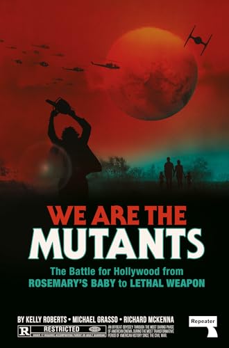 Stock image for We Are the Mutants: The Battle for Hollywood from Rosemary's Baby to Lethal Weapon for sale by Half Price Books Inc.