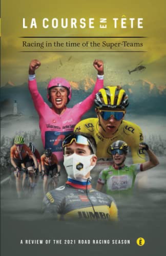 Stock image for Racing in the Time of the Super Teams: A review of the 2021 road racing season (Lacourseentete year review books) for sale by Books Unplugged