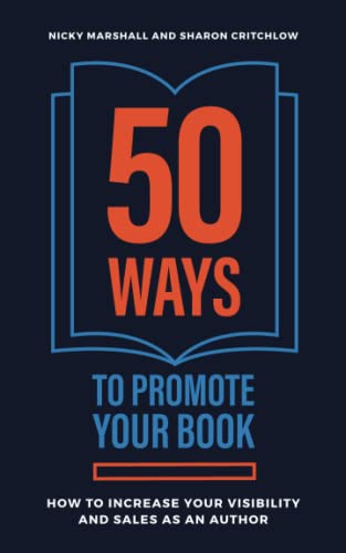 Stock image for 50 Ways To Promote Your Book: How To Increase Your Visibility And Sales As An Author for sale by Ria Christie Collections