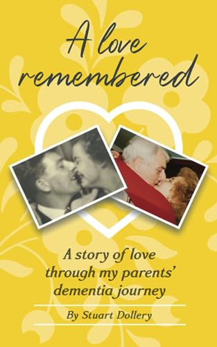 Stock image for A Love Remembered: A Story Of Love Through My Parent's Dementia Journey for sale by GreatBookPrices