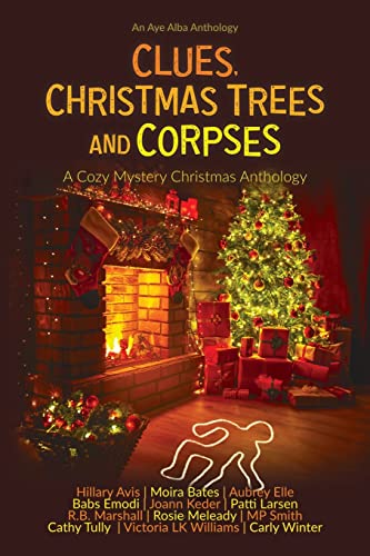 Imagen de archivo de Clues@@ Christmas Trees and Corpses: A Cozy Mystery Christmas Anthology (Aye Alba Anthologies) a la venta por GF Books, Inc.