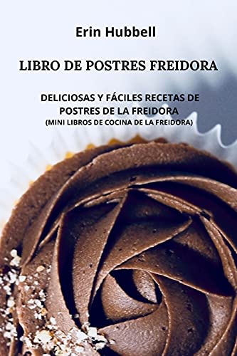 Stock image for Libro de Postres Freidora: Deliciosas Y Fciles Recetas de Postres de la Freidora (Mini Libros de Cocina de la Freidora) (Spanish Edition) for sale by Redux Books