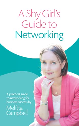 Stock image for A Shy Girl's Guide To Networking: A Practical Guide To Networking For Business Success for sale by GreatBookPrices