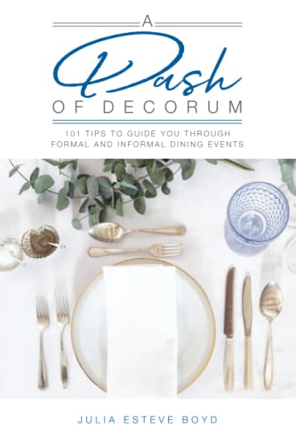 Beispielbild fr A Dash of Decorum: 101 Tips To Guide You Through Formal And Informal Dining Events zum Verkauf von WorldofBooks