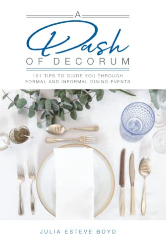 Stock image for A Dash of Decorum: 101 Tips To Guide You Through Formal And Informal Dining Events for sale by GF Books, Inc.