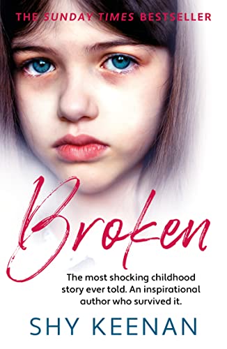Stock image for Broken: The most shocking childhood story ever told. An inspirational author who survived it for sale by WorldofBooks