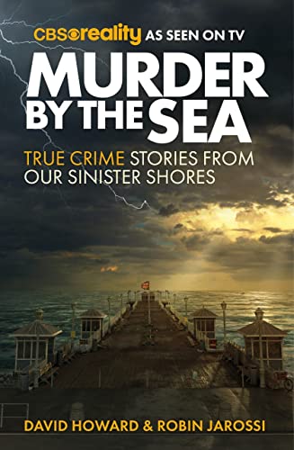 Stock image for Murder by the Sea: True Crime Stories from our Sinister Shores for sale by WorldofBooks