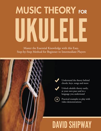 Beispielbild fr Music Theory for Ukulele: Master the Essential Knowledge with this Easy, Step-by-Step Method for Beginner to Intermediate Players zum Verkauf von BooksRun