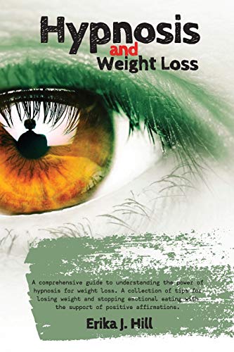 Stock image for Hypnosis and weight loss: A comprehensive guide to understanding the power of hypnosis for weight loss. A collection of tips for losing weight a for sale by ThriftBooks-Atlanta