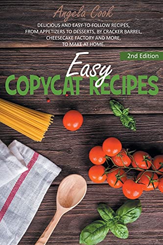 Stock image for Easy Copycat Recipes: Delicious and Easy-To-Follow Recipes, from Appetizers to Desserts, by Cracker Barrel, Cheesecake Factory and More, to Make at Home (Copycat Cookbook) for sale by Redux Books