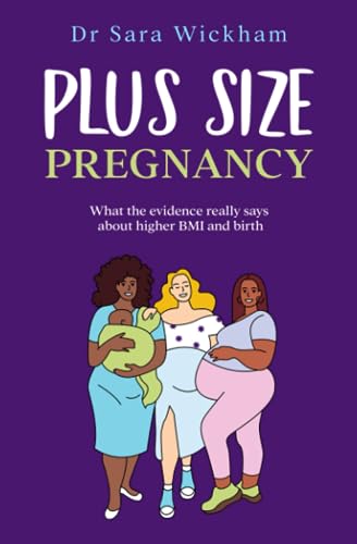 Stock image for Plus Size Pregnancy: What the evidence really says about higher BMI and birth for sale by GF Books, Inc.