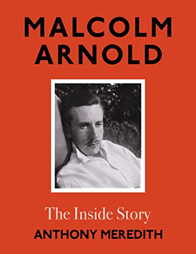 Beispielbild fr Malcolm Arnold: The Inside Story zum Verkauf von Monster Bookshop