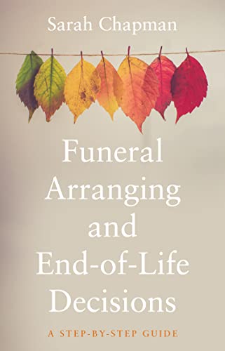 Beispielbild fr Funeral Arranging and End of Life Decisions: A Step by Step Guide zum Verkauf von AwesomeBooks
