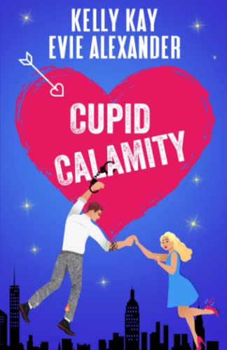 Stock image for Cupid Calamity: Valentine's day romantic comedy at its finest! (Evie and Kelly's Holiday Disasters) for sale by SecondSale