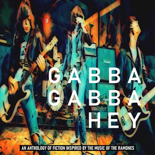 Stock image for Gabba Gabba Hey: An anthology of fiction inspired by the music of The Ramones for sale by GF Books, Inc.