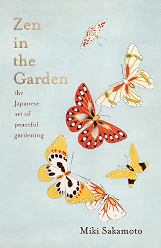 Stock image for Zen in the Garden: the Japanese art of peaceful gardening for sale by WorldofBooks