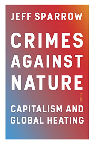 Stock image for Crimes Against Nature: capitalism and global heating for sale by AwesomeBooks