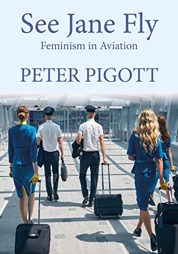 Imagen de archivo de See Jane Fly: Feminism in Aviation a la venta por GF Books, Inc.