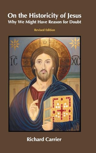 Stock image for On the Historicity of Jesus: Why We Might Have Reason for Doubt for sale by GreatBookPrices