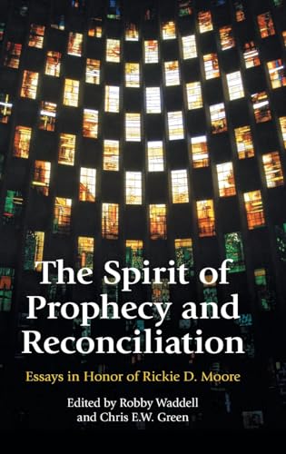 Beispielbild fr The Spirit of Prophecy and Reconciliation: A Festschrift for Rickie Moore zum Verkauf von GreatBookPrices
