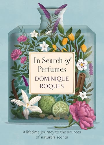 Beispielbild fr In Search of Perfumes : A Lifetime Journey to the Sources of Nature's Scents zum Verkauf von GreatBookPrices