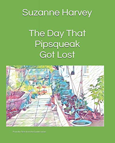 Imagen de archivo de The Day That Pipsqueak Got Lost: From the Tales from the Garden series a la venta por THE SAINT BOOKSTORE