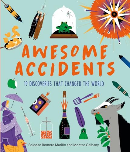 Stock image for Awesome Accidents: 19 Discoveries that Changed the World for sale by Monster Bookshop