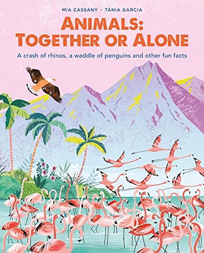Imagen de archivo de Animals: Together or Alone: A crash of rhinos, a waddle of penguins and other fun facts a la venta por Housing Works Online Bookstore