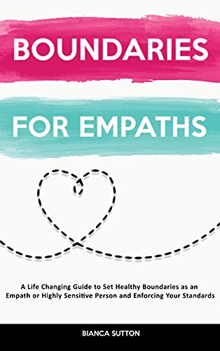 Imagen de archivo de Boundaries For Empaths: A Life Changing Guide to Set Healthy Boundaries as an Empath or Highly Sensitive Person and Enforcing Your Standards a la venta por Buchpark
