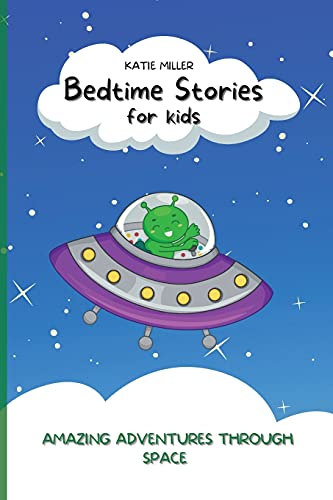 Beispielbild fr Bedtime Stories for Kids: Amazing Adventures through Space Enhance Children's Imaginations while They Relax to Fast Asleep zum Verkauf von WorldofBooks