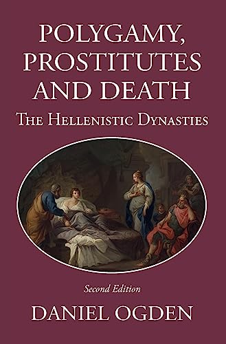 9781914535383: Polygamy, Prostitutes and Death: The Hellenistic Dynasties