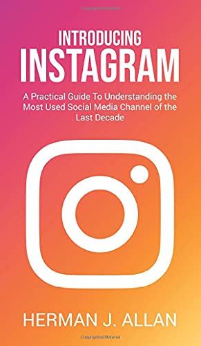 Beispielbild fr Introducing Instagram: A Practical Guide To Understanding the Most Used Social Media Channel of the Last Decade zum Verkauf von Buchpark
