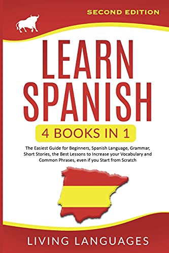 Stock image for Learn Spanish: 4 Books In 1: The Easiest Guide for Beginners, Spanish Language, Grammar, Short Stories, the Best Lessons to Increase Your Vocabulary And Common Phrases, Even If You Start From Scratch for sale by GF Books, Inc.