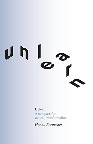 Stock image for Unlearn: A Compass for Radical Transformation for sale by PlumCircle