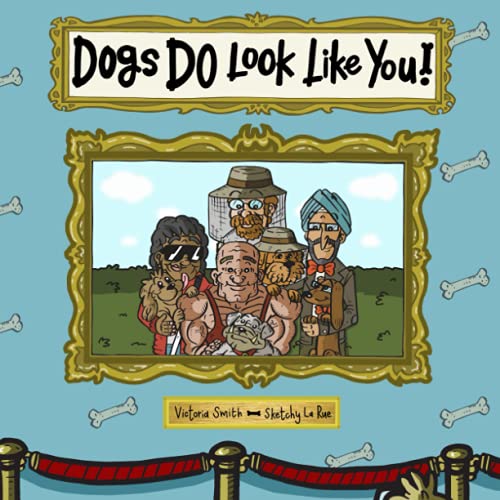 Stock image for Dogs DO Look Like You!: But who picked who? The perfect picture book for all dog lovers! for sale by GF Books, Inc.