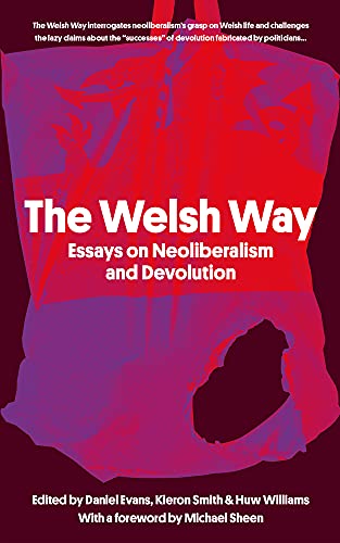 9781914595028: The Welsh Way: Essays on Neoliberalism and Devolution