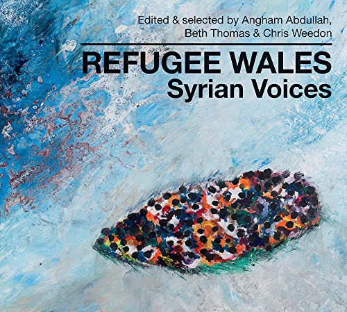 Beispielbild fr Refugee Wales, Syrian Voices zum Verkauf von Blackwell's