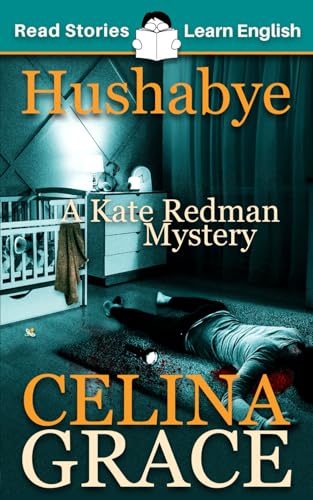 Stock image for Hushabye: CEFR level A2+ (ELT Graded Reader): A Kate Redman Mystery: Book 1 (The Kate Redman Mysteries) for sale by Big River Books