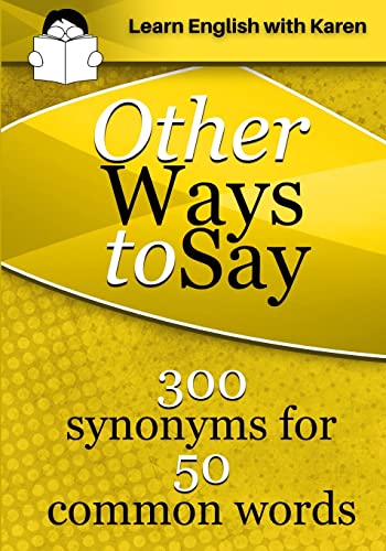 Stock image for Other Ways to Say: 300 synonyms for 50 common words for sale by GreatBookPrices