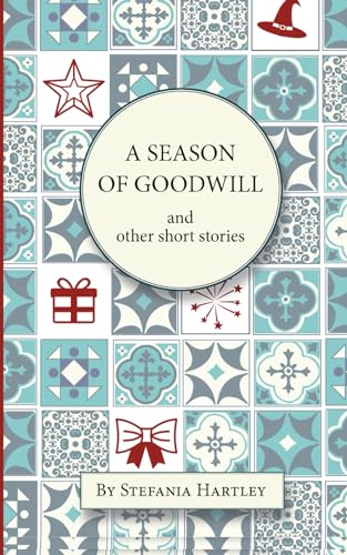 Stock image for A Season of Goodwill: 10 humorous and heartwarming short stories for Christmas and the festive season (Sicilian Stories) for sale by California Books