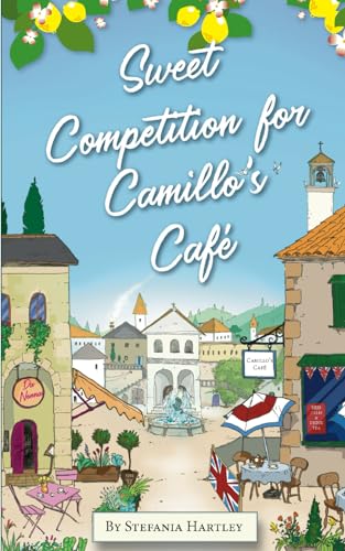 Stock image for Sweet Competition for Camillo's Caf: an enemies-to-lovers small town romantic comedy set in Italy (The Calabrian Coast Series) for sale by GF Books, Inc.