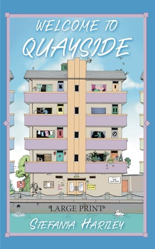 Stock image for Welcome to Quayside: Extra-Large Print, Easy-to-Read, 31 Humorous and Romantic Short Stories about Community, Family and City Life, set in a London Block of Flats for sale by AwesomeBooks