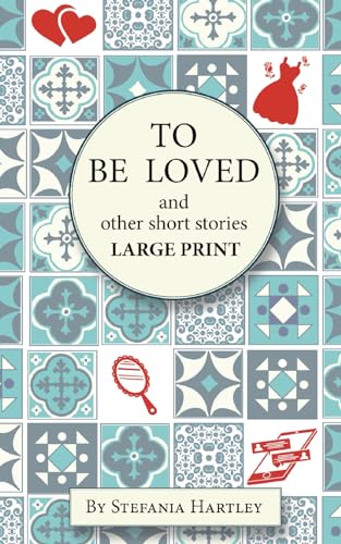 Stock image for To Be Loved: Extra-Large Print humorous and heartwarming short stories for sale by GreatBookPrices