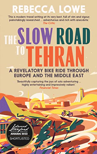 Imagen de archivo de The Slow Road to Tehran: A Revelatory Bike Ride through Europe and the Middle East a la venta por Bookmans